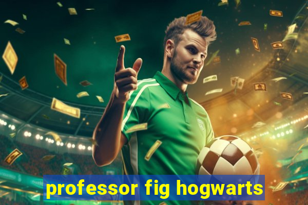 professor fig hogwarts